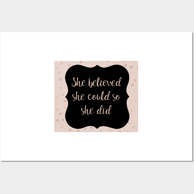 She believed she could so she did Wall Art by RoseAesthetic